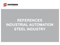 REFERENCES INDUSTRIAL AUTOMATION STEEL INDUSTRY. Steel Industry | Ontario - Canada Industrial Sector:Steel Industry Application: Cranes Products: Sinus.