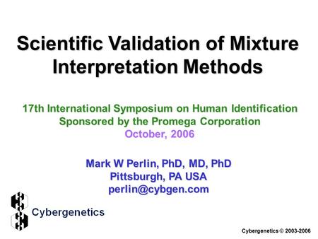 Scientific Validation of Mixture Interpretation Methods 17th International Symposium on Human Identification Sponsored by the Promega Corporation October,