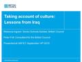 Www.britishcouncil.org1 Taking account of culture: Lessons from Iraq Rebecca Ingram: Senior Schools Adviser, British Council Peter Fell: Consultant for.