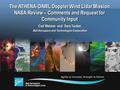 The ATHENA-OAWL Doppler Wind Lidar Mission NASA Review – Comments and Request for Community Input Carl Weimer and Sara Tucker, Ball Aerospace and Technologies.