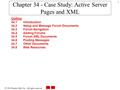  2004 Prentice Hall, Inc. All rights reserved. 1 Chapter 34 - Case Study: Active Server Pages and XML Outline 34.1 Introduction 34.2 Setup and Message.