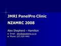 JMRI PanelPro Clinic NZAMRC 2008 Alex Shepherd – Hamilton     Phone: (07) 829 4441.
