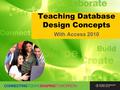 Teaching Database Design Concepts With Access 2010.