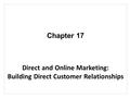 Chapter 17 Direct and Online Marketing: Building Direct Customer Relationships.