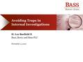 Avoiding Traps in Internal Investigations H. Lee Barfield II Bass, Berry and Sims PLC November 5, 2010.