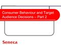 Consumer Behaviour and Target Audience Decisions – Part 2.