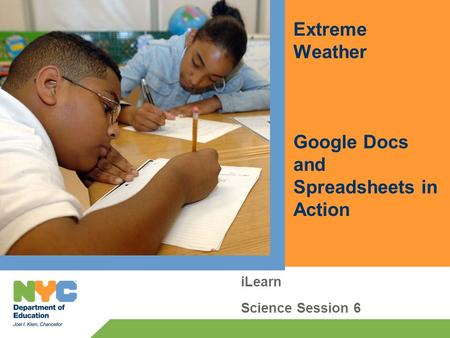 Extreme Weather Google Docs and Spreadsheets in Action iLearn Science Session 6.