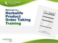Training Herbalife Product Order Taking Welcome to…