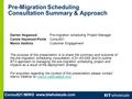 Consult21 IMWG www.btwholesale.com Pre-Migration Scheduling Consultation Summary & Approach The purpose of this presentation is to share the summary and.