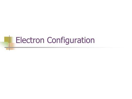 Electron Configuration. The way electrons are arranged around the nucleus.