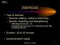 Dr SKG / AAY / JRA /081 EXERCISE Type of exercise: –General: walking, cycling or swimming –Specific: stretching and strengthening Stretching: Exercise.
