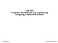 CPE 442 pipeline.1 Intro to Computer Architecture CpE 242 Computer Architecture and Engineering Designing a Pipeline Processor.