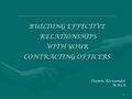 1 BUILDING EFFECTIVE RELATIONSHIPS RELATIONSHIPS WITH YOUR CONTRACTING OFFICERS Dawn Alexander NASA.