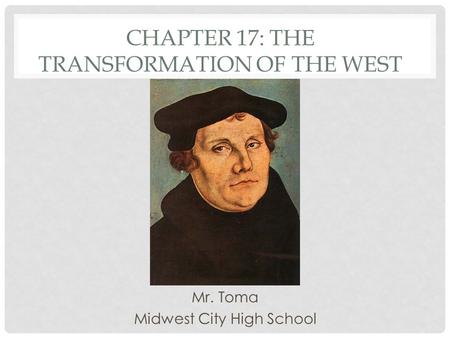 CHAPTER 17: THE TRANSFORMATION OF THE WEST Mr. Toma Midwest City High School.