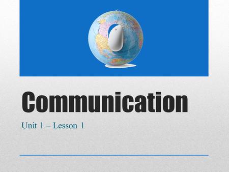 Communication Unit 1 – Lesson 1. What is the difference? Communication System Communication.