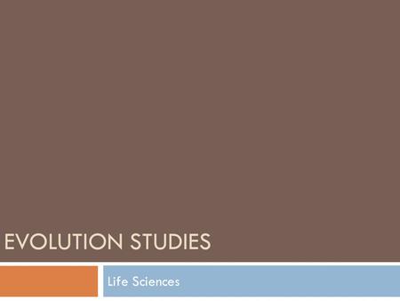 EVOLUTION STUDIES Life Sciences. Hypothesis = a proposed explanation made on the basis of limited evidence as a starting point for further investigation.