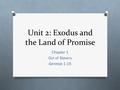 Unit 2: Exodus and the Land of Promise Chapter 1 Out of Slavery Genesis 1-15.