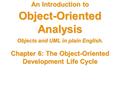 1 Copyright 8 2002 Flying Kiwi Productions Inc. An Introduction to Object-Oriented Analysis Objects and UML in plain English. Chapter.