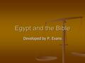 Egypt and the Bible Developed by P. Evans. Journey to Biblical Egypt Welcome to Egypt Welcome to Egypt.