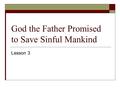 God the Father Promised to Save Sinful Mankind Lesson 3.