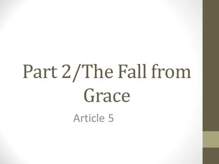 Part 2/The Fall from Grace Article 5. Adam and Eve’s Disobedience Roman’s 7:15: “What I do, I do not understand. For I do not do what I want, but I do.
