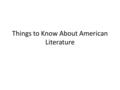 Things to Know About American Literature. The United States is a land of immigrants. The Bering Strait is where the first people entered North America.
