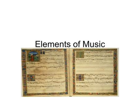 Elements of Music. When you listen to a piece of music, you'll notice that it has several different characteristics; it may be soft or loud, slow or fast,