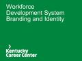 Workforce Development System Branding and Identity.