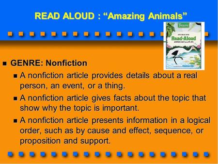 READ ALOUD : “Amazing Animals” READ ALOUD : “Amazing Animals” GENRE: Nonfiction GENRE: Nonfiction A nonfiction article provides details about a real person,