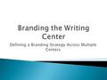 Defining a Branding Strategy Across Multiple Centers.
