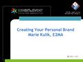 July 30th – August 1st, 2013 McCormick Place, Chicago, IL Creating Your Personal Brand Marie Kulik, E2MA.