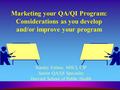 Marketing your QA/QI Program: Considerations as you develop and/or improve your program Stanley Estime, MSCI, CIP Senior QA/QI Specialist Harvard School.