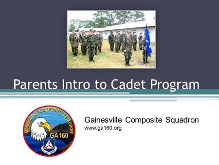 Parents Intro to Cadet Program Gainesville Composite Squadron www.ga160.org.