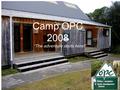 Camp OPC 2008 “The adventure starts here!”. “Developing human potential and environmental awareness through challenging adventure programmes facilitated.