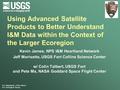 U.S. Department of the Interior U.S. Geological Survey Using Advanced Satellite Products to Better Understand I&M Data within the Context of the Larger.