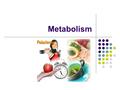 Metabolism. Metabolism = anabolism + catabolism In a reaction, bonds between reactants break down and bonds between products form. Energy is absorbed.