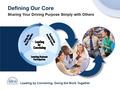 Leading by Convening: Doing the Work Together Defining Our Core Sharing Your Driving Purpose Simply with Others.