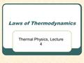 Laws of Thermodynamics Thermal Physics, Lecture 4.