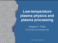 Why plasma processing? (1) UCLA Accurate etching of fine features.