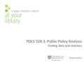 POLS 328.3: Public Policy Analysis Finding data and statistics.