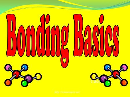 Chemistry  s 8 I want you to meet a friend of mine? Bonding, the way atoms are attracted to each other to form molecules, determines.