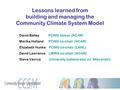Lessons learned from building and managing the Community Climate System Model David Bailey PCWG liaison (NCAR) Marika Holland PCWG co-chair (NCAR) Elizabeth.