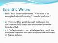 Scientific Writing Drill: Read the two statements. Which one is an example of scientific writing? How did you know? 1.) The wind blew gently through her.