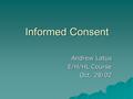 Informed Consent Andrew Latus E/H/HL Course Oct. 28/02.