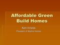 Affordable Green Build Homes Ken Inness President of Skyline Homes.