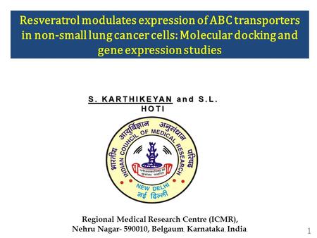 Resveratrol modulates expression of ABC transporters in non-small lung cancer cells: Molecular docking and gene expression studies 1 S. KARTHIKEYAN and.