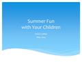 Summer Fun with Your Children SAGE Coffee May 2014.
