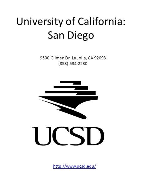 University of California: San Diego 9500 Gilman Dr La Jolla, CA 92093 (858) 534-2230
