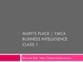 MARY’S PLACE / YMCA BUSINESS INTELLIGENCE CLASS 1 Suzanne Pak.