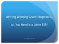 Writing Winning Grant Proposals… All You Need Is a Little ESP! © Amy Duggins Pender 2010.